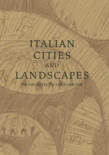 Italian Cities and Landscapes - William H. Fain, Richard Koshalek, William H. Fain, Jr., William H. Fain