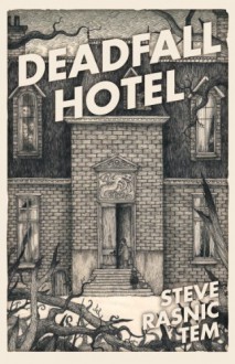 Deadfall Hotel - Steve Rasnic Tem