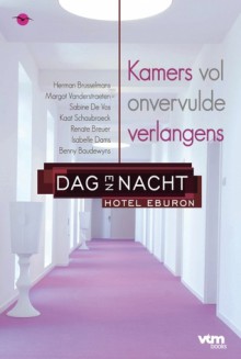 Dag en nacht: kamers vol onvervulde verlangens - Herman Brusselmans, Margot Vanderstraeten, Sabine De Vos, Kaat Schaubroeck, Renate Breuer, Isabelle Dams, Beny Baudewyns