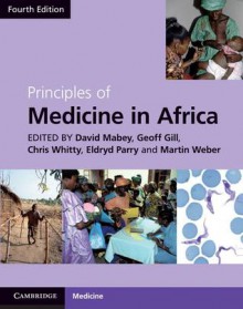 Principles of Medicine in Africa. Edited by David Mabey ... [Et Al.] - David Mabey, Geoff Gill, Chris Whitty