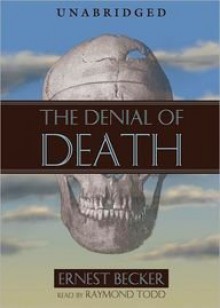 The Denial of Death (Audiocd) - Ernest Becker, Raymond Todd