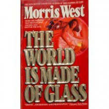 World is Made of Glass - Morris L. West