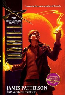 The Dangerous Days of Daniel X (Daniel X , #1) - James Patterson