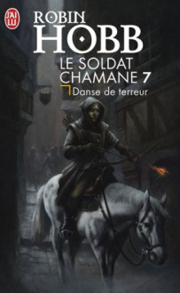 Danse de terreur. (Le Soldat chamane # 7) - Robin Hobb