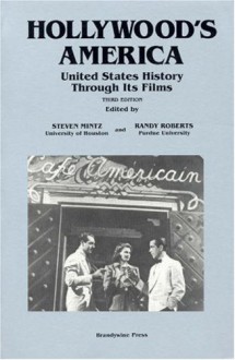 Hollywood's America: United States History Through Its Films - Steven Mintz