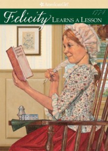 Felicity Learns a Lesson (American Girl Collection) - Valerie Tripp