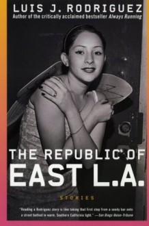 The Republic of East LA: Stories - Luis J. Rodríguez