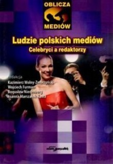 Ludzie polskich mediów. Celebryci a redaktorzy - Kazimierz Wolny-Zmorzyński