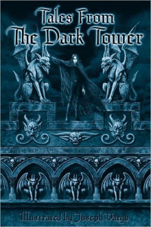 Tales From The Dark Tower - Joseph Vargo, Christine Filipak, Eric Muss-Barnes, Jalone J. Haessig