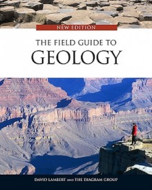 The Field Guide to Geology - David Lambert, The Diagram Group