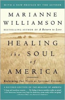 Healing the Soul of America: Reclaiming Our Voices as Spiritual Citizens - Marianne Williamson