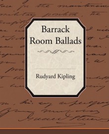 Barrack-Room Ballads - Rudyard Kipling