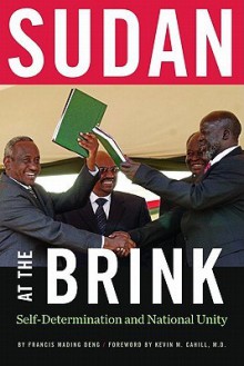 Sudan at the Brink: Self-Determination and National Unity - Francis Mading Deng, Kevin M. Cahill