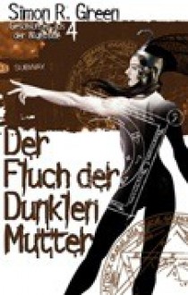 Der Fluch der dunklen Mutter (Geschichten aus der Nightside, #4) - Simon R. Green, Oliver Hoffmann, D.B. Jackson, Faith Hunter