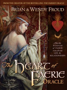 The Heart of Faerie Oracle - Book & Tarot Cards - Wendy Froud, Brian Froud, Robert Gould