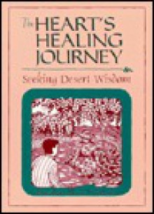 The Heart's Healing Journey: Seeking Desert Wisdom - Gloria Hutchinson