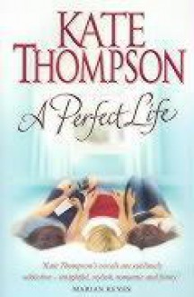 A Perfect Life - Kate Thompson