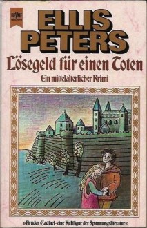 Lösegeld für einen Toten (Bruder Cadfael, #9) - Ellis Peters