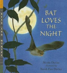 Bat Loves the Night: Read and Wonder - Nicola Davies, Sarah Fox-Davies