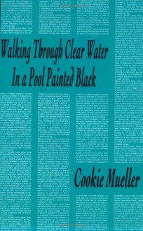 Walking Through Clear Water in a Pool Painted Black (Native Agents) - Cookie Mueller