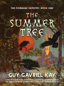 The Summer Tree - Guy Gavriel Kay