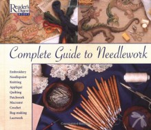 Complete Guide to Needlework - Editors of Reader's Digest