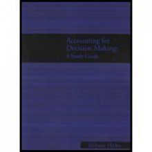 Accounting for Decision Makers Study Guide (Accounting for Decision Makers Study Guide) - Hicks