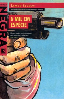 6 Mil em Espécie - James Ellroy