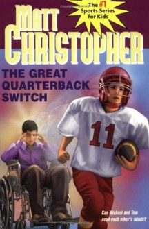 The Great Quarterback Switch (Matt Christopher Sports Classics) - Matt Christopher, Eric J. Nones, Eric Nones