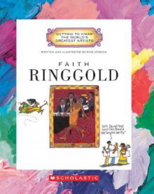 Faith Ringgold (Getting to Know the World's Greatest Artists) - Mike Venezia