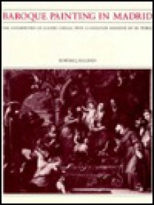 Baroque Painting in Madrid: The Contribution of Claudio Coello with a Catalogue Raisonne of His Works - Edward J. Sullivan