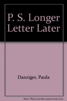 P.S. Longer Letter Later - Paula Danziger