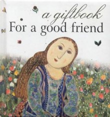 For a Good Friend - Helen Exley