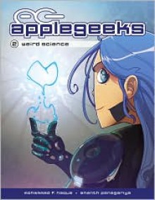 Applegeeks Volume 2: Weird Science - Ananth Panagariya, Mohammad F. Haque