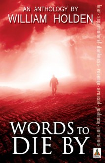 Words to Die By - William Holden