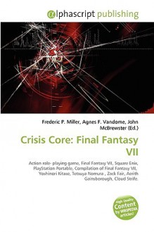 Crisis Core: Final Fantasy VII - Agnes F. Vandome, John McBrewster, Sam B Miller II