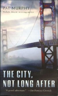 City, Not Long After, the - Pat Murphy