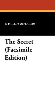 The Secret (Facsimile Edition) - E. Phillips Oppenheim