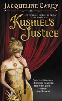 Kushiel's Justice (Imriel's Trilogy, #2) - Jacqueline Carey