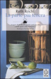 La parte più tenera - Riccardo Cravero, Ruth Reichl