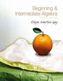 Beginning & Intermediate Algebra Value Pack (Includes Math Study Skills & CD Lecture Series ) - Elayn Martin-Gay