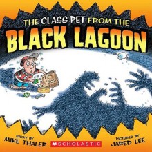 The Class Pet from the Black Lagoon - Mike Thaler, Jared Lee