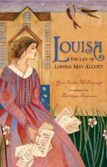 Louisa: The Life of Louisa May Alcott - Yona Zeldis McDonough