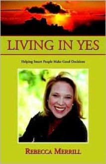 Living in Yes - Rebecca R. Merrill