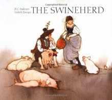 The Swineherd - Hans Christian Andersen, Lisbeth Zwerger, Anthea Bell