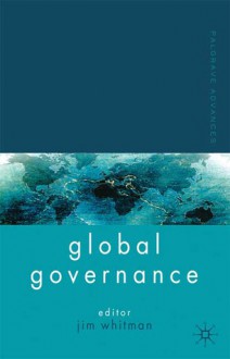 Palgrave Advances in Global Governance - Jim Whitman