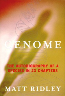 Genome: The Autobiography of a Species In 23 Chapters - Matt Ridley