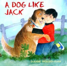 A Dog Like Jack - DyAnne DiSalvo-Ryan