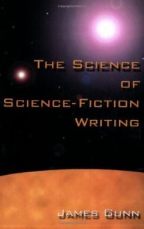 The Science of Science Fiction Writing - James Gunn