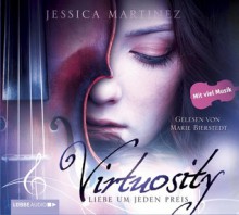 Virtuosity: Liebe um jeden Preis - Jessica Martinez, Sabine Bhose, Marie Bierstedt